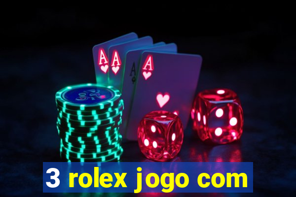 3 rolex jogo com